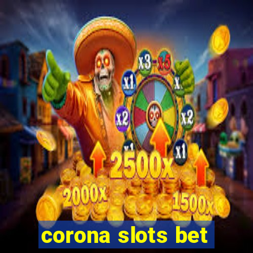 corona slots bet